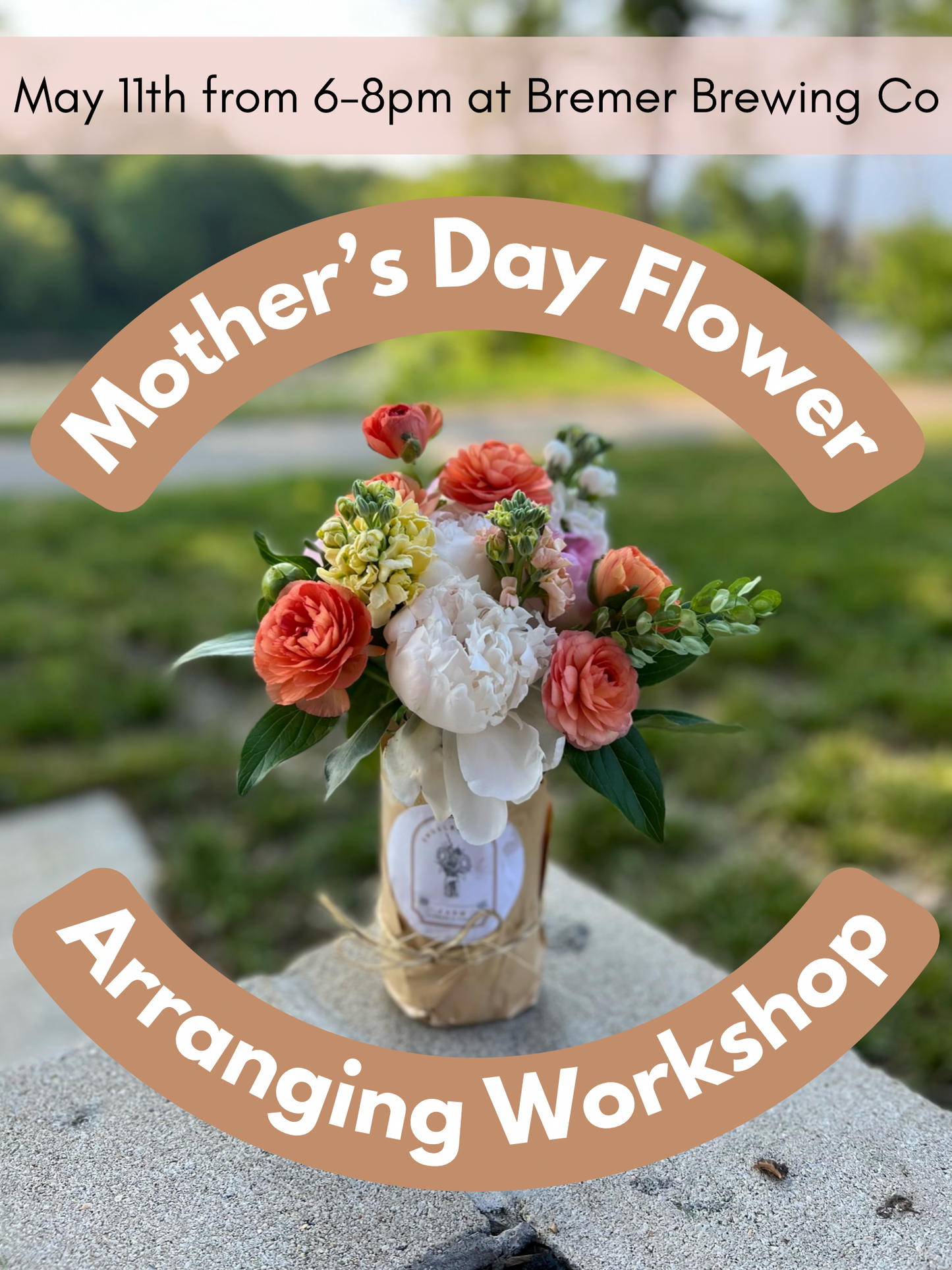 Mother’s Day Flower Arranging Workshop May 11th